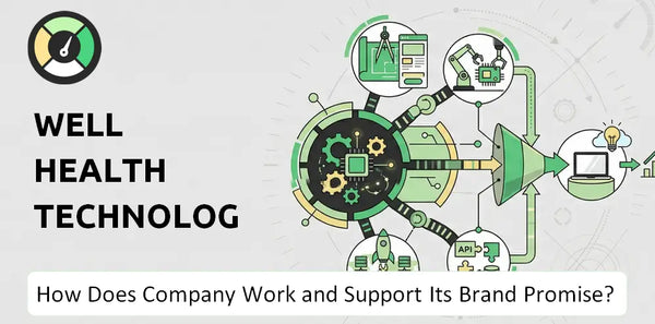 How Does WELL Health Technologies Company Work and Support Its Brand Promise?