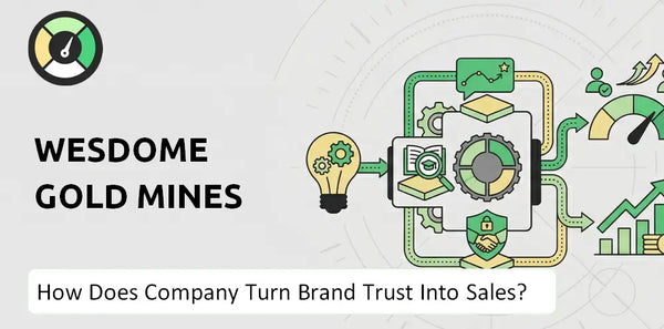 How Does Wesdome Gold Mines Company Turn Brand Trust Into Sales and Demand?