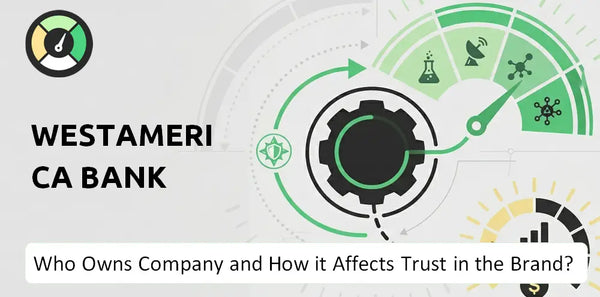 Who Owns Westamerica Bank Company and How Does Ownership Affect Trust in the Brand?