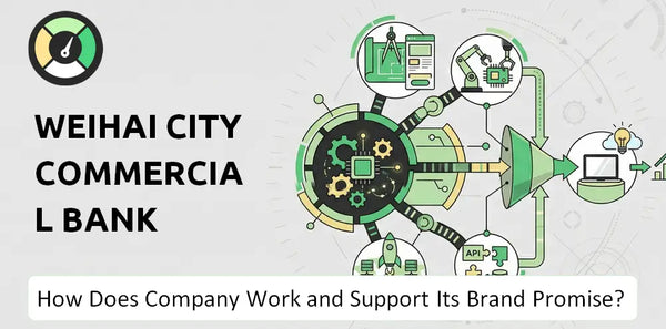 How Does Weihai City Commercial Bank Company Work and Support Its Brand Promise?
