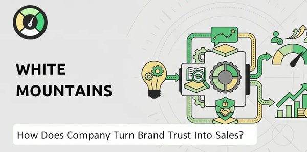 How Does White Mountains  Company Turn Brand Trust Into Sales and Demand?