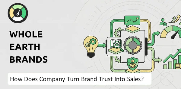 How Does Whole Earth Brands Company Turn Brand Trust Into Sales and Demand?