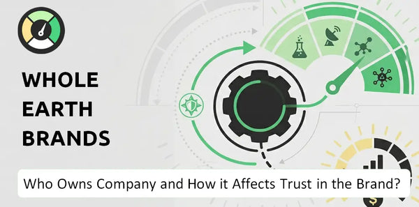 Who Owns Whole Earth Brands Company and How Does Ownership Affect Trust in the Brand?