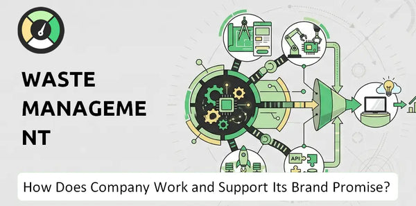 How Does Waste Management Company Work and Support Its Brand Promise?