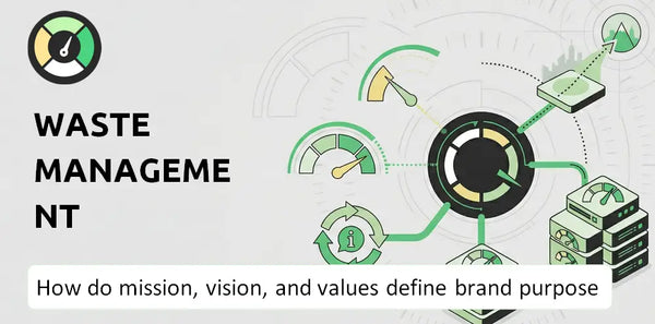 What Do the Mission, Vision, and Values of Waste Management Company Say About Its Brand Purpose?