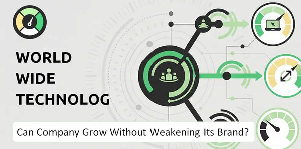 Can World Wide Technology Company Grow Without Weakening Its Brand?