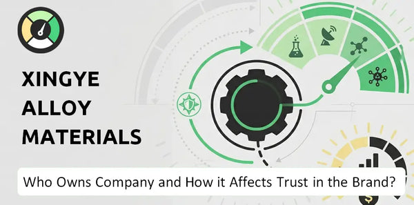 Who Owns Xingye Alloy Materials Group Company and How Does Ownership Affect Trust in the Brand?