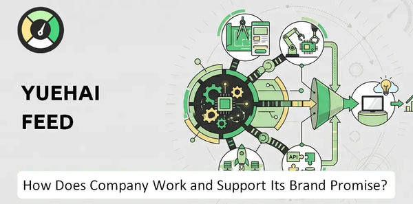 How Does Yuehai Feed Company Work and Support Its Brand Promise?