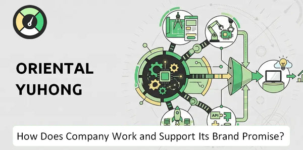 How Does Oriental Yuhong Company Work and Support Its Brand Promise?