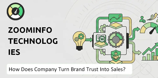How Does ZoomInfo Technologies Company Turn Brand Trust Into Sales and Demand?
